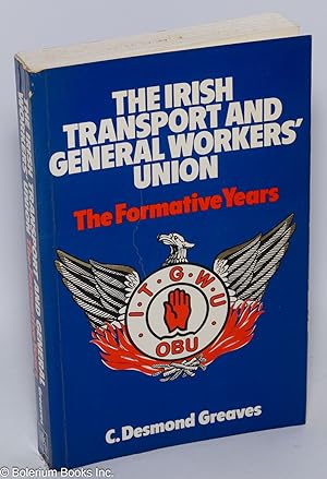The Irish transport and general workers union, the formative years 1909-1923