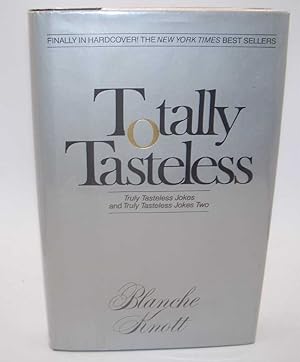 Totally Tasteless: The Collected Works (So Far) of Blanche Knott