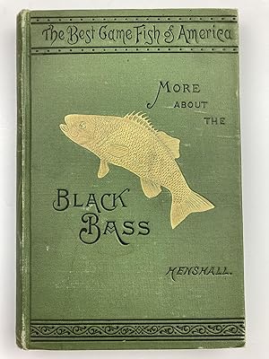 The Best Game Fish of America: More about the Black Bass Being a Supplement to the Book of the Bl...