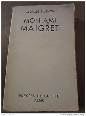 Georges Simenon Mon ami Maigret/ Presses de la Cité . Avec envoi