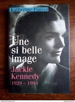 Une si belle image Jackie Kennedy 1929-1994