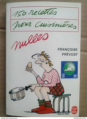 Françoise Prévost -150 Recettes pour cuisinières nulles / Le Livre de Poche