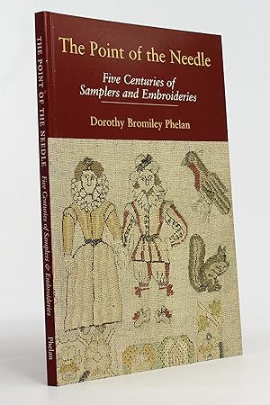 The Point of the Needle: Five Centuries of Samplers and Embroideries
