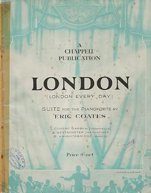 London (London Every Day). Suite for the pianoforte by Eric Coates. I. Covent Garden (Tarantella)...