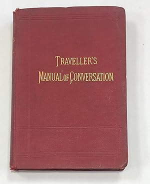 The Traveller's Manual of conversation English, French, German, Italian with vocabulary short que...