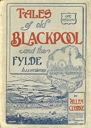 TALES OF OLD BLACKPOOL AND THE FYLDE .