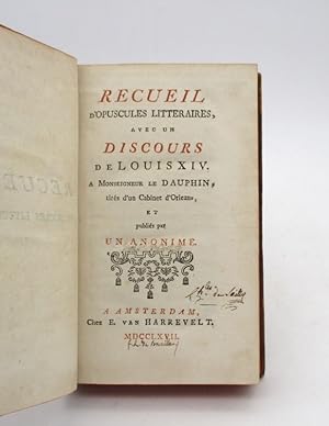Recueil d'opuscules littéraires, avec un discours de Louis XIV