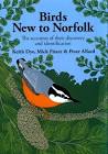 Birds New to Norfolk: The Accounts of Their Discovery and Identification