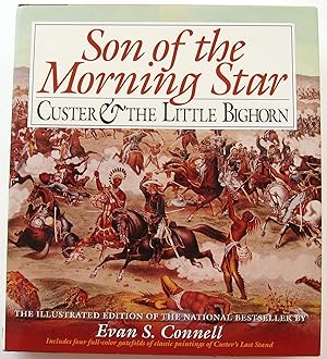 SON OF THE MORNING STAR: CUSTER & THE LITTLE BIGHORN [ILLUSTRATED EDITION]