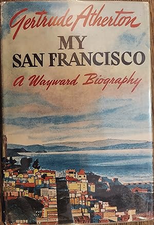 My San Francisco, a Wayward Biography