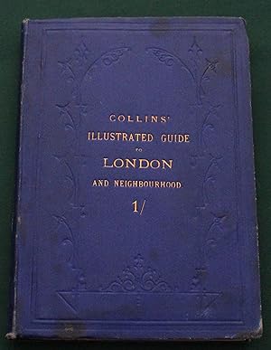 Colllins' Illustrated Guide to London and Neighbourhood: Being a concise Description of the Chief...