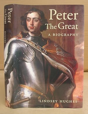 Peter The Great - A Biography
