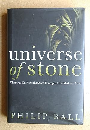 Universe of Stone: Chartres Cathedral and the Triumph of the Medieval Mind.