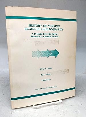 History of Nursing Beginning Bibliography: A Proemial List with Special Reference to Canadian Sou...