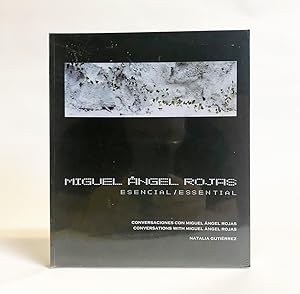 Miguel Ángel Rojas : Esencial/Essential. Conversaciones Con Miguel Ángel Rojas (Conversations wit...