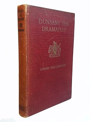DUNSANY THE DRAMATIST by Edward Hale Bierstadt. Inscribed by the Author to Stuart Walker and Sign...