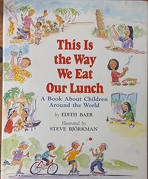 This Is the Way We Eat Our Lunch; A Book About Children Around the World