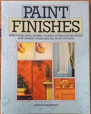 Paint Finishes; How to Rag-Roll, Sponge, Marble, Stipple, Wood Grain and Create Other Special Pai...