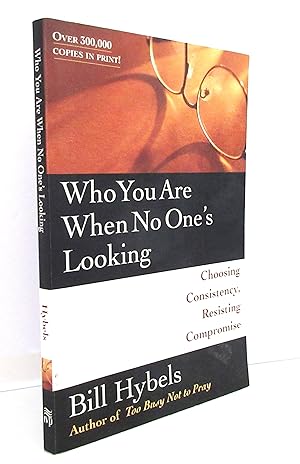 Who You are When No One's Looking: Choosing Consistency, Resisting Compromise