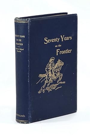 Seventy Years on the Frontier, Alexander Majors' Memoirs of a Lifetime on the Border
