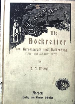 Die Bockreiter von Herzogenrath, Valkenburg und Umgebung (1734 - 1756 und 1762 - 1776). Nach den ...