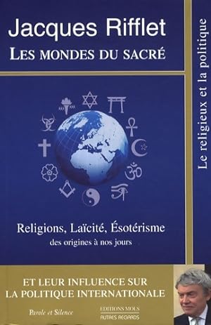 Les mondes du sacr  : Religions la cit  esot risme des origines   nos jours et leur influence sur...