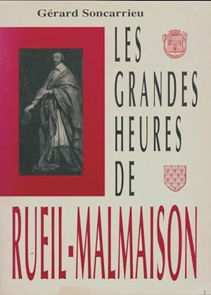Les grandes heures de Rueil-Malmaison - G?rard Soncarrieu