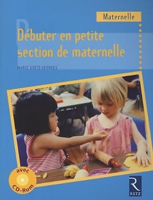 D buter en petite section de maternelle Cycle 1 (1c d rom) - Marie Go tz