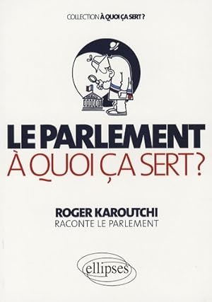Le parlement a quoi ca sert? - Roger Karoutchi