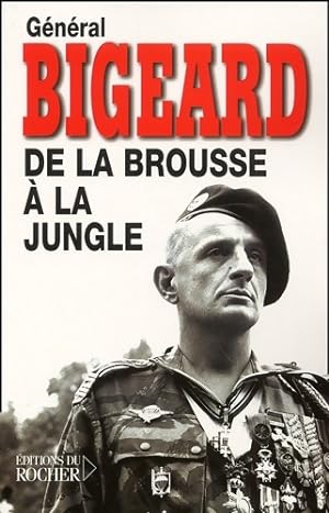 De la brousse ? la jungle - Marcel Bigeard
