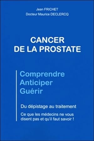 Cancer de la prostate - du d?pistage au traitement - Dr. Maurice Declercq