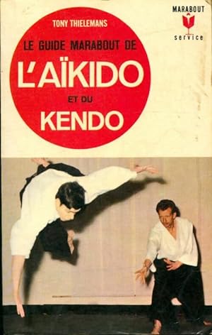 Le guide marabout de l'a?kido et du kendo - Tony Thielemans