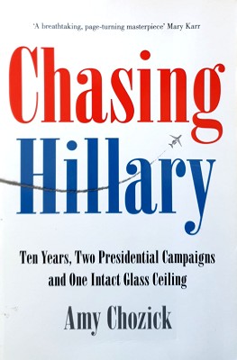 Chasing Hillary: Ten Years, Two Presidential Campaigns And One Intact Glass Ceiling