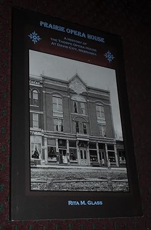 Prairie Opera House: A History of the Thorpe Opera House at David City, Nebraska