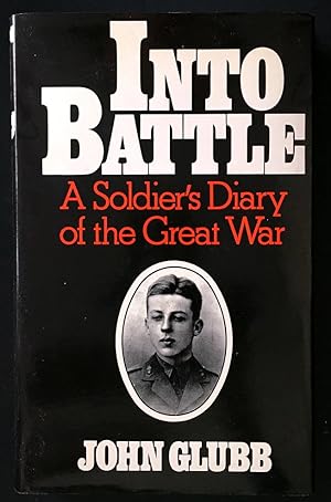 Into Battle: A Soldier's Diary of the Great War by John Glubb