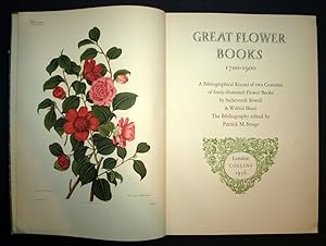 GREAT FLOWER BOOKS 1700 1900 A Bibliographical record of two Centuries of finely-illustrated Flow...