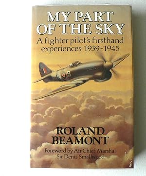 My Part of the Sky: A Fighter Pilot's First-hand Experiences, 1939-45