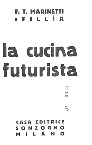 La cucina futurista.Milano, Casa Editrice Sonzogno (Stabilimenti grafici Alberto Matarelli), 1932.