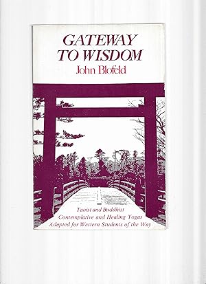 GATEWAY TO WISDOM: Taoist And Buddhist Contemplative And Healing Yogas Adapted For Western Studen...