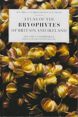 Atlas of the Bryophytes pf Britain and Ireland - Volume 1: Liverworts