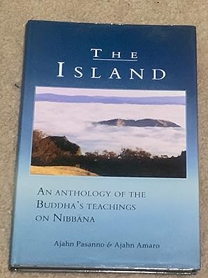 The Island: An Anthology of the Buddha's Teachings on Nibbana
