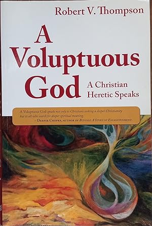 A Voluptuous God: A Christian Heretic Speaks