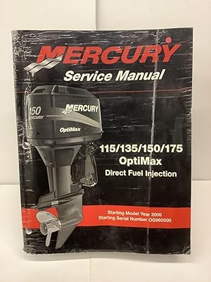 Mercury Service Manual; 115 / 135 / 150 / 175 OptiMax Direct Fuel Injection; Starting Model Year ...