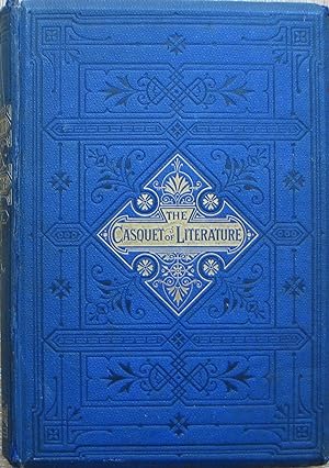 The Casquet of Literature, being a selection of poetry and prose from the worls of the most admir...