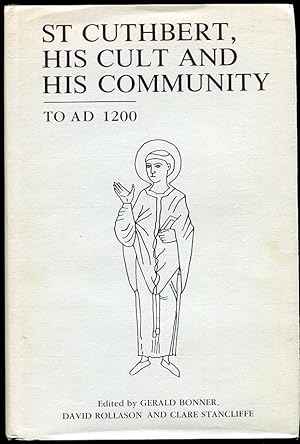 St. Cuthbert, His Cult and His Community to AD 1200