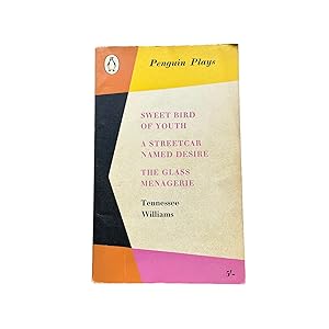 SWEET BIRD OF YOUTH. A STREETCAR NAMED DESIRE. THE GLASS MENAGERIE. INTRODUCED AND EDITED BY E. M...