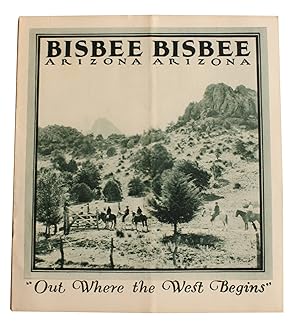 Bisbee, Arizona: "Out Where the West Begins" [Cover title.]