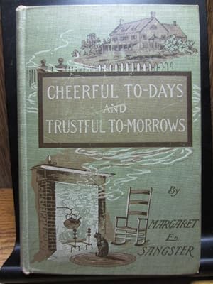 CHEERFUL TO-DAYS AND TRUSTFUL TO-MORROWS (Signed)