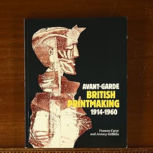 Avant-Garde British Printmaking, 1914-1960. Exhibition Catalog, British Museum, 1990