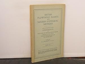British Flowering Plants and Modern Systematic Methods Being the report of the Conference on the ...